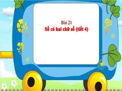 Bài giảng Toán Lớp 1 - Bài 21: Số có hai chữ số (Tiết 4) - Phan Thị Thanh Huyền