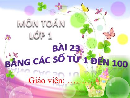 Bài giảng Toán Lớp 1 - Bài 23: Bảng các số từ 1 đến 100 - Trần Thị Thanh Thủy