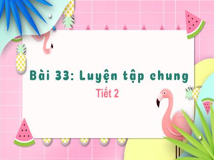 Bài giảng Toán Lớp 1 - Bài 33: Luyện tập chung (Tiết 2) - Phan Thị Thanh Huyền